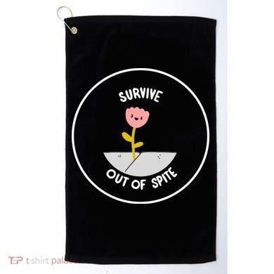 Survive Out Of Spite Golf Towel
