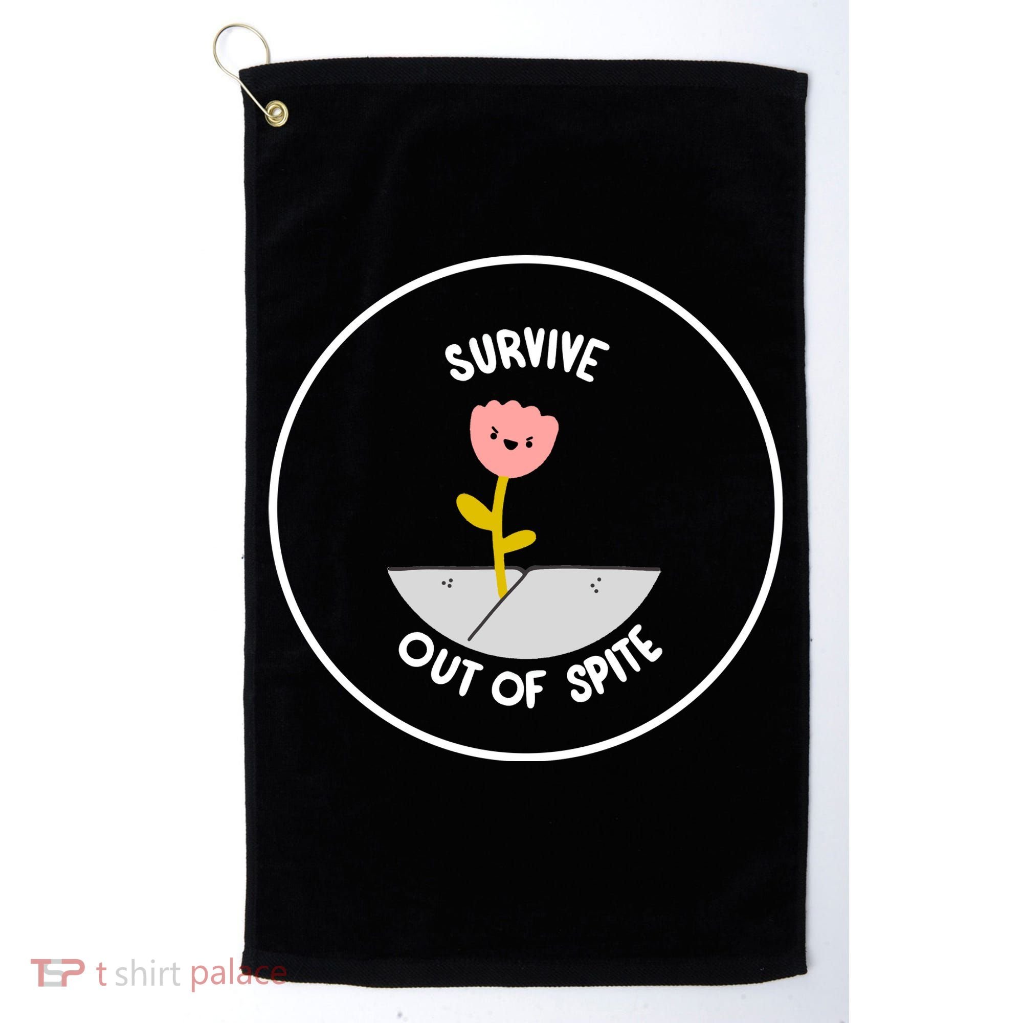 Survive Out Of Spite Golf Towel
