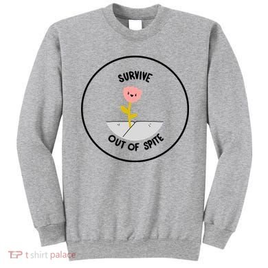 Survive Out Of Spite Sweatshirt