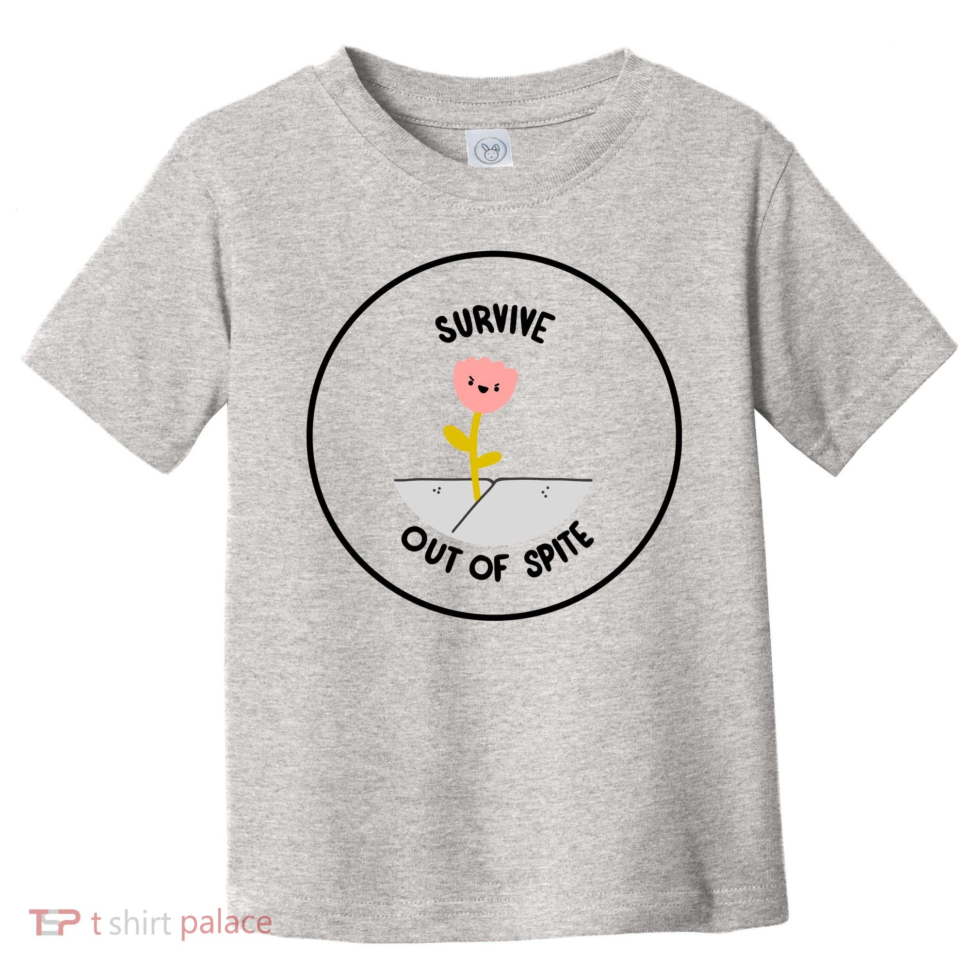 Survive Out Of Spite Toddler T-Shirt