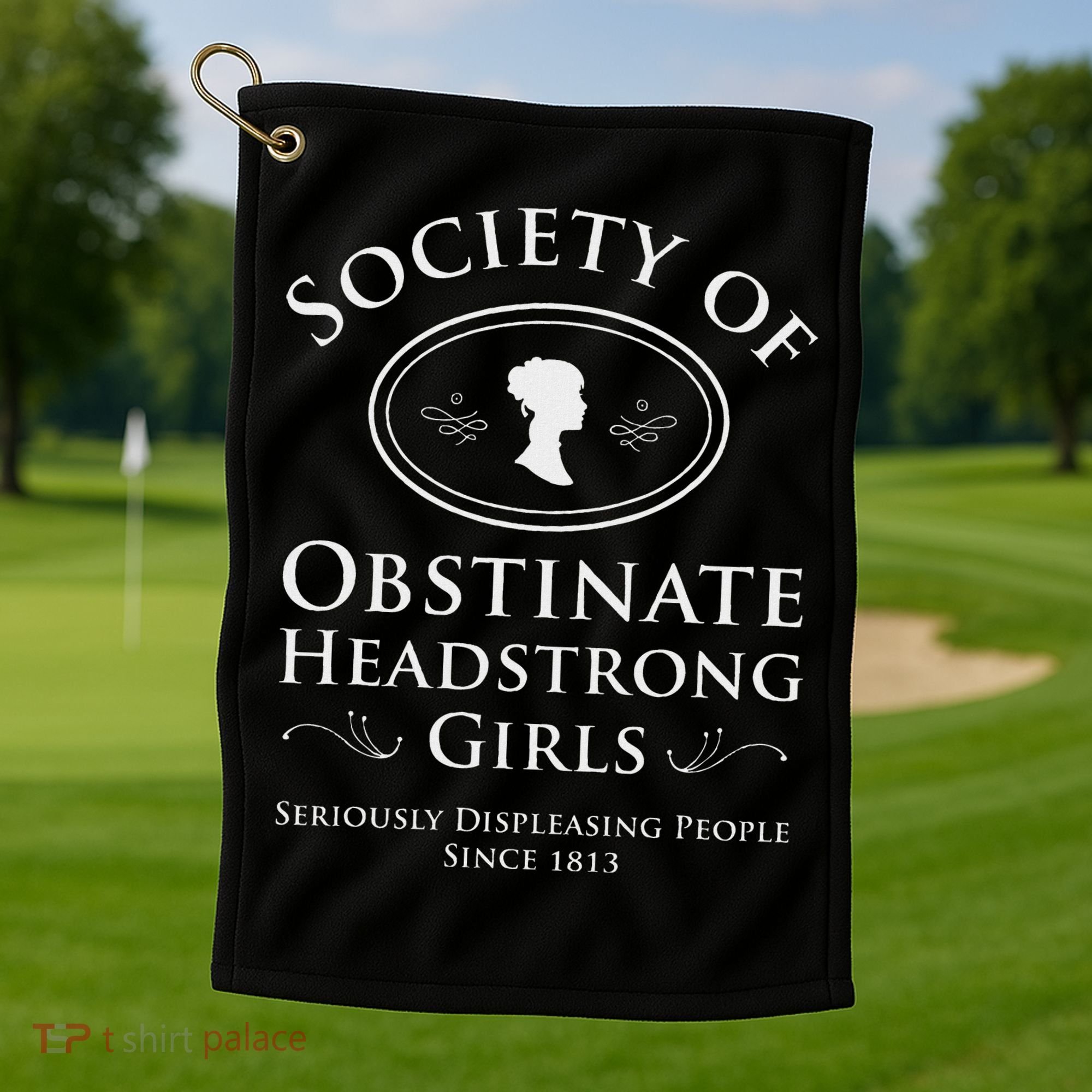Society Of Obstinate Headstrong Pride And Prejudice Golf Towel