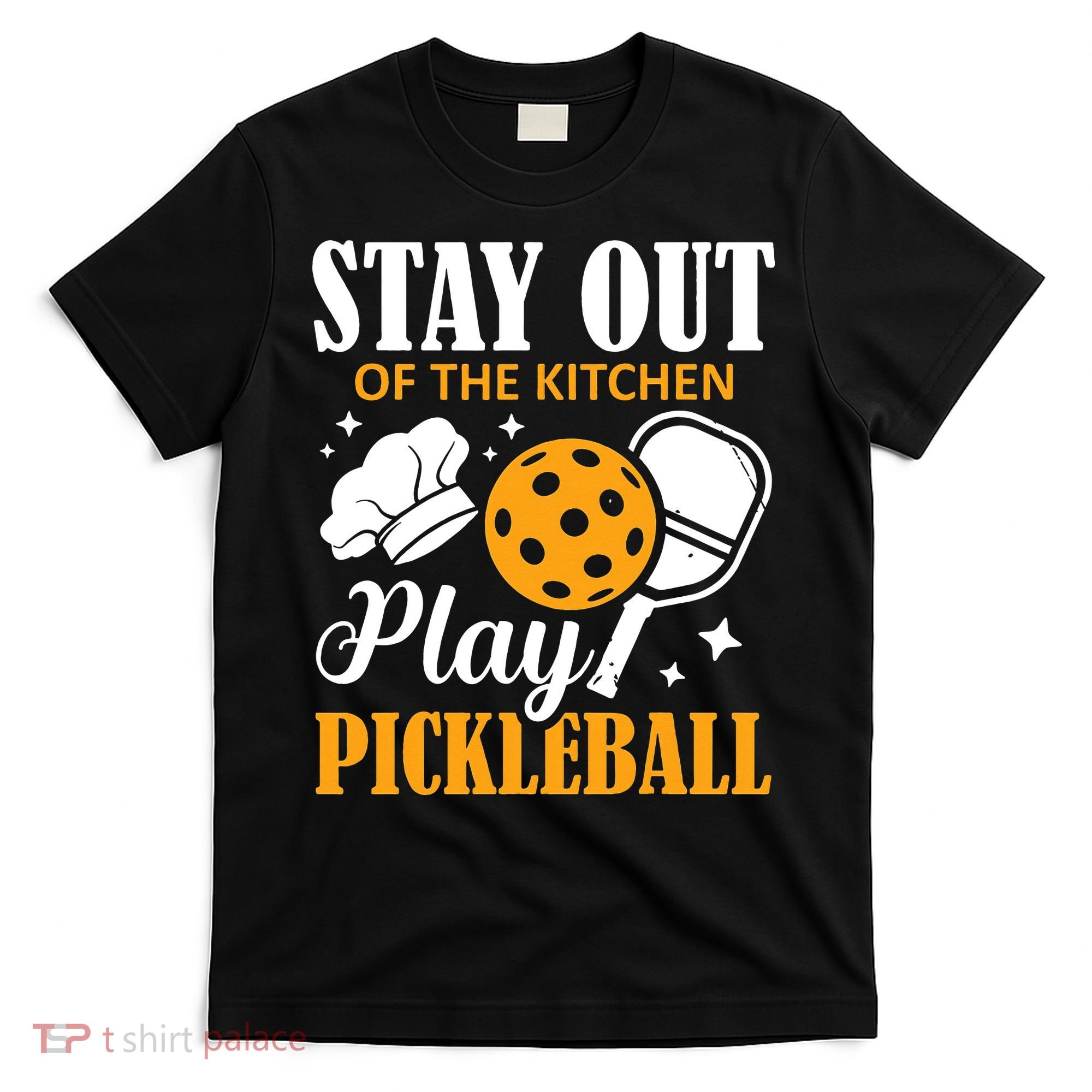 Stay Out Of The Kitchen Play Pickleball Sports T-Shirt