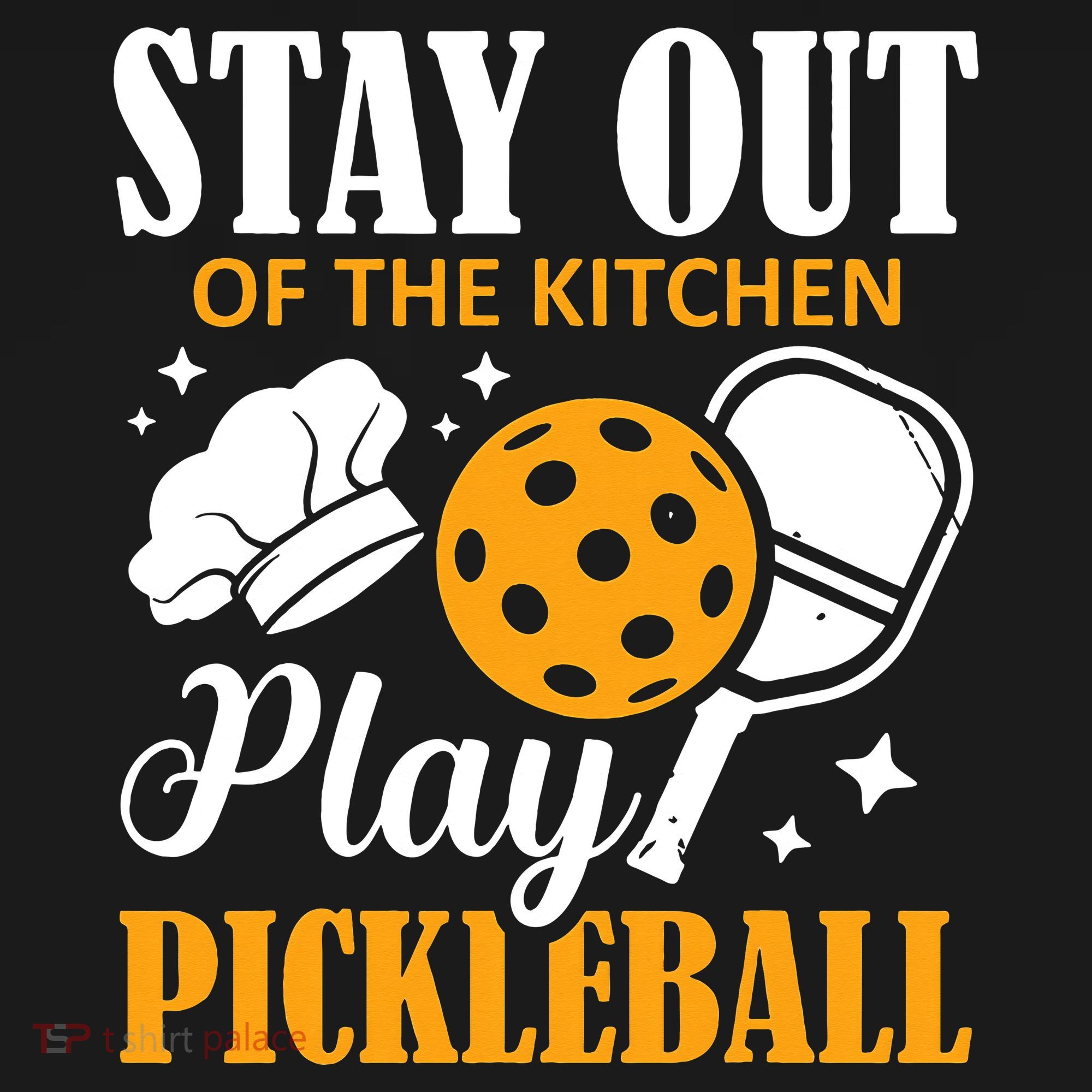 Stay Out Of The Kitchen Play Pickleball Sports T-Shirt