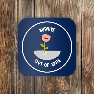 Survive Out Of Spite Dandelion Coaster