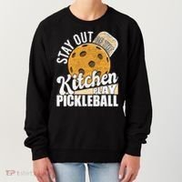 Stay Out Of The Kitchen Play Pickleball Paddleball Lover Women's Sweatshirt thumb 0