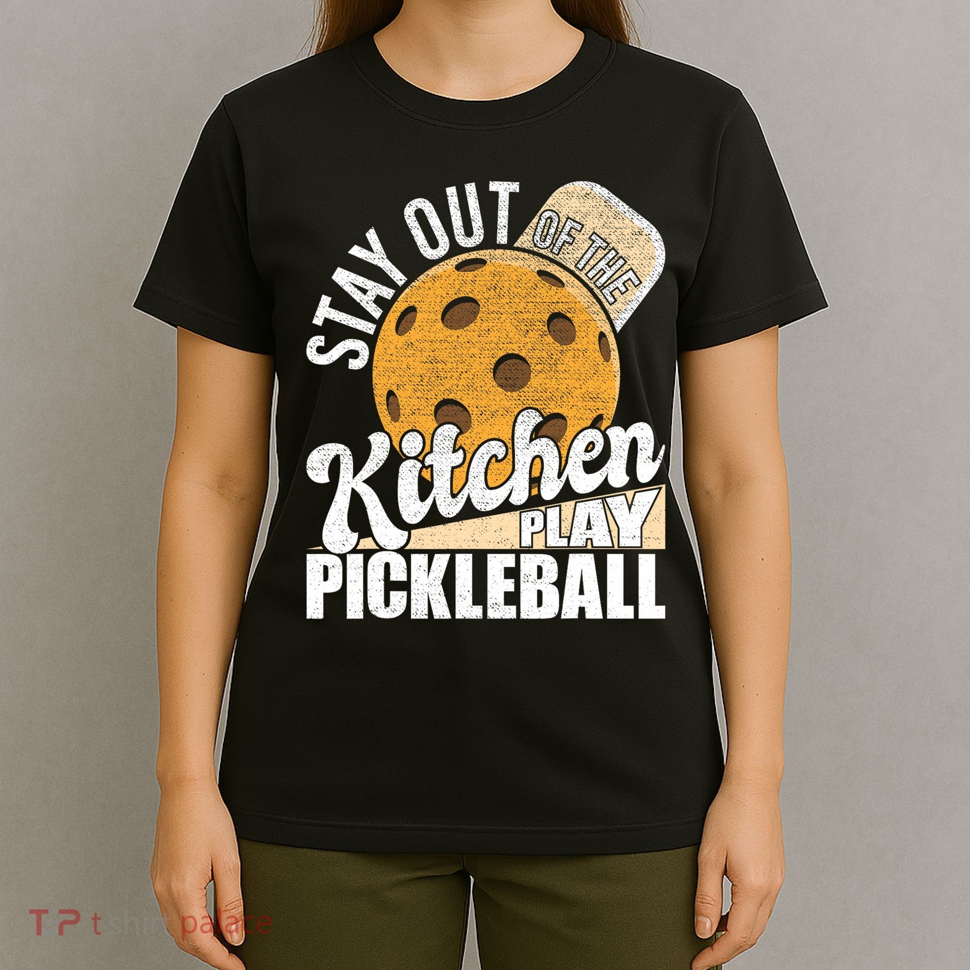 Stay Out Of The Kitchen Play Pickleball Paddleball Lover T-Shirt