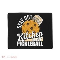 Stay Out Of The Kitchen Play Pickleball Paddleball Lover Mousepad thumb 0