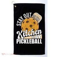 Stay Out Of The Kitchen Play Pickleball Paddleball Lover Golf Towel thumb 0