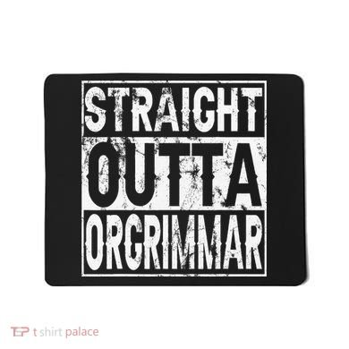 Straight Outta Orgrimmar Horde Gamer Mousepad