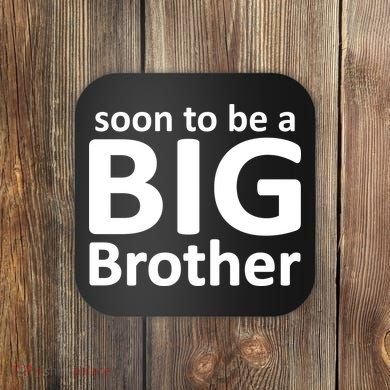 Soon To Be A Big Brother Coaster