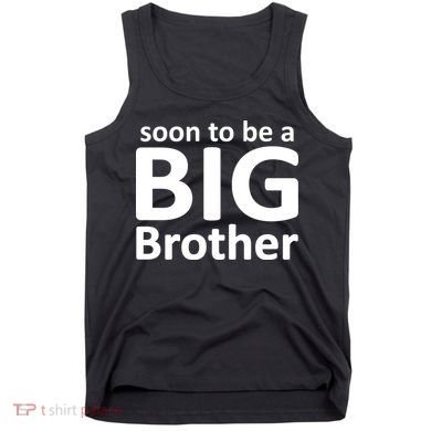 Soon To Be A Big Brother Tank Top