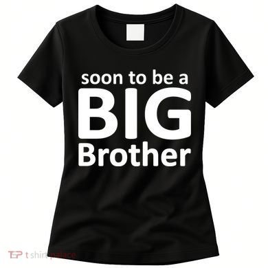 Soon To Be A Big Brother Women's T-Shirt