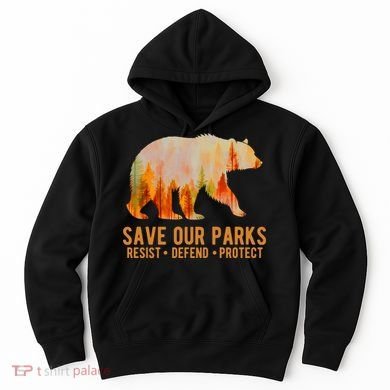 Save Our Parks Resist US National Park Protect Hoodie