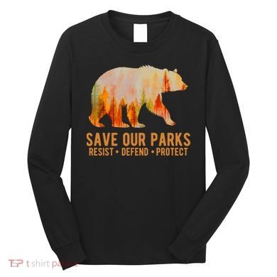 Save Our Parks Resist US National Park Protect Long Sleeve Shirt