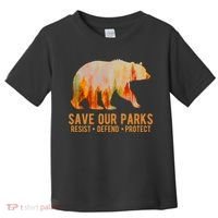 Save Our Parks Resist US National Park Protect Toddler T-Shirt thumb 0