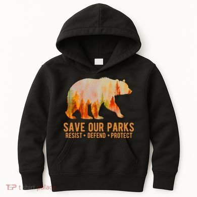 Save Our Parks Resist US National Park Protect Kids Hoodie