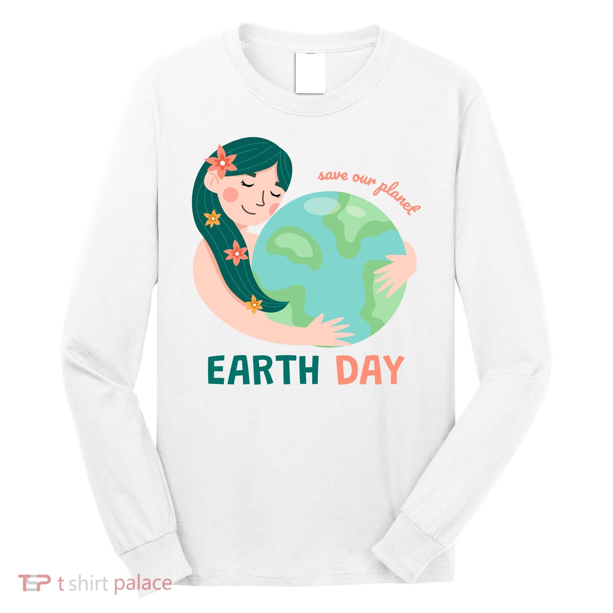 Save Our Planet Mother Earth Cute Long Sleeve Shirt
