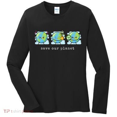 Save Our Planet Earth Day Awareness Cute Women's Long Sleeve Shirt