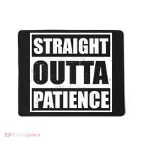 Straight Outta Patience Meme Mousepad thumb 0