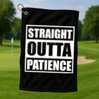 Straight Outta Patience Meme Golf Towel thumb 1
