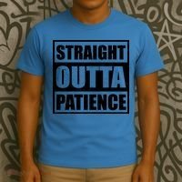 Straight Outta Patience Meme T-Shirt thumb 3