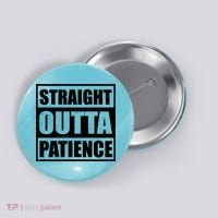Straight Outta Patience Meme Button thumb 0