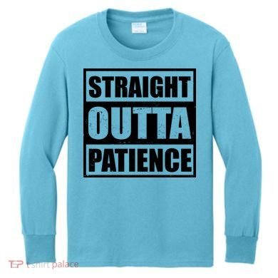Straight Outta Patience Meme Kids Long Sleeve Shirt