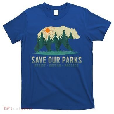 Save Our Parks Resist National Park Protect Alt Us T-Shirt