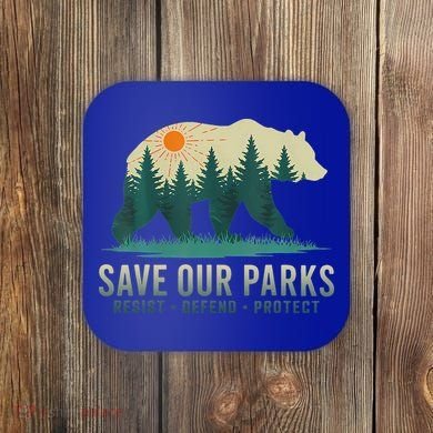 Save Our Parks Resist National Park Protect Alt Us Coaster