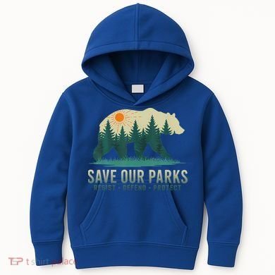 Save Our Parks Resist National Park Protect Alt Us Kids Hoodie