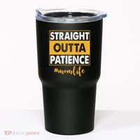 Straight Outta Patience Mom Life Funny Tumbler thumb 0
