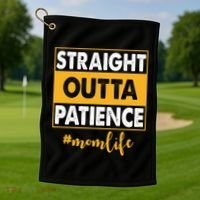Straight Outta Patience Mom Life Funny Golf Towel thumb 1