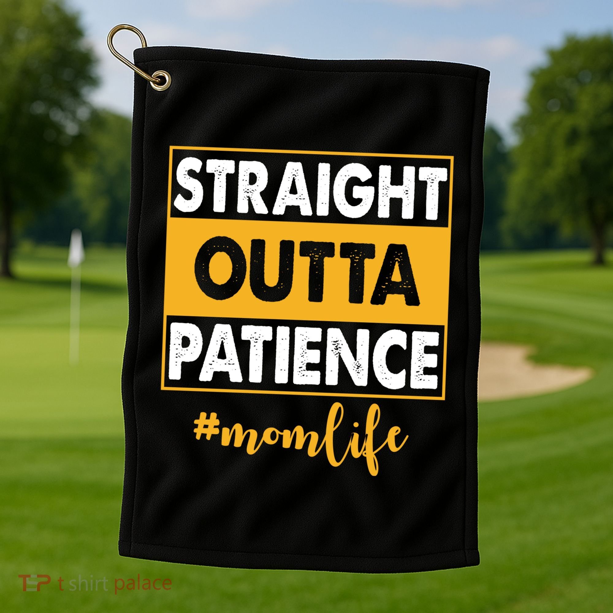 Straight Outta Patience Mom Life Funny Golf Towel