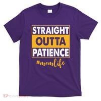 Straight Outta Patience Mom Life Funny T-Shirt thumb 0