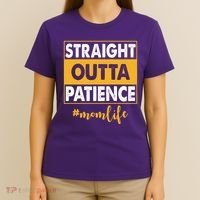 Straight Outta Patience Mom Life Funny T-Shirt thumb 4