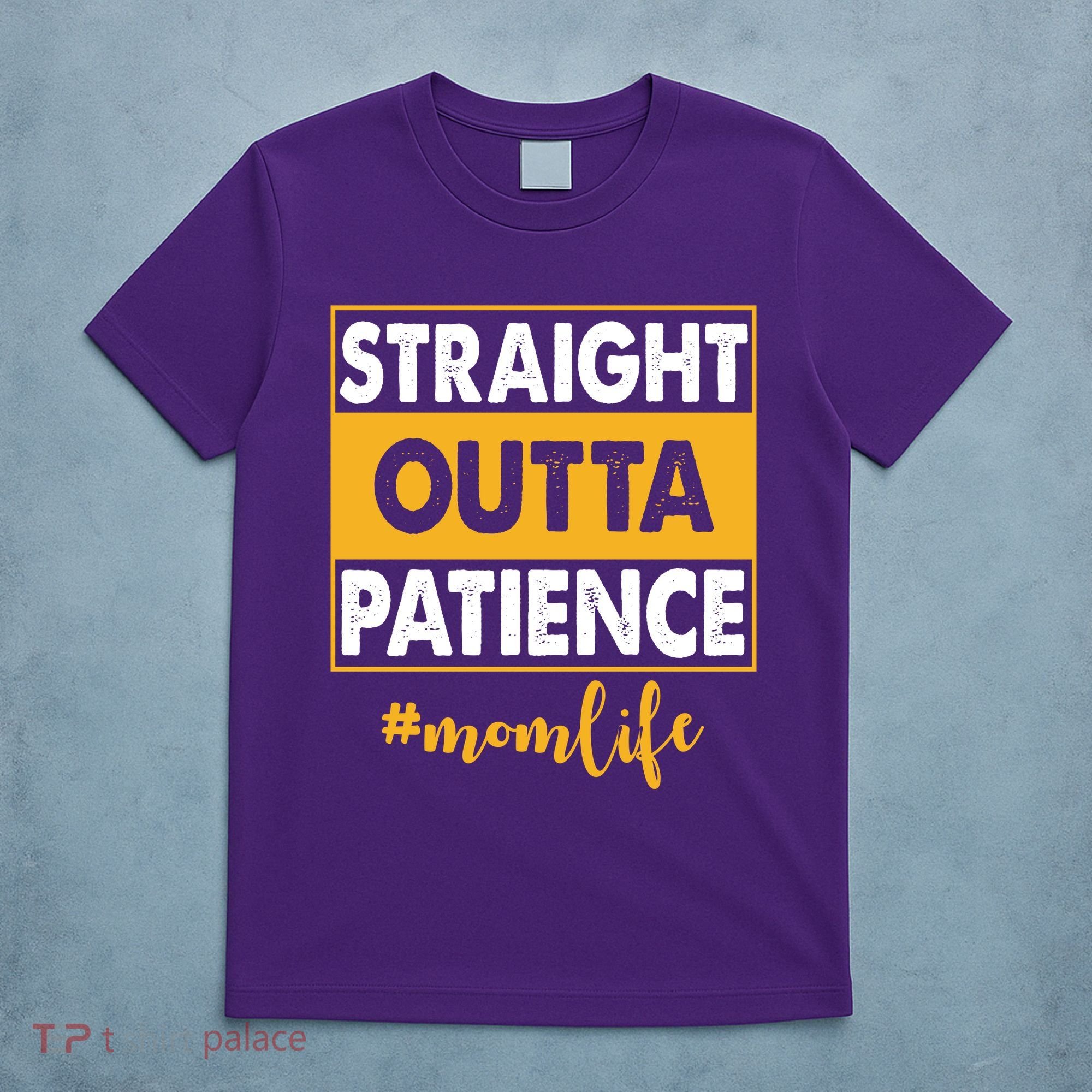Straight Outta Patience Mom Life Funny T-Shirt