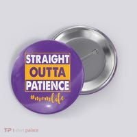 Straight Outta Patience Mom Life Funny Button thumb 0