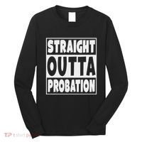 Straight Outta Probation Long Sleeve Shirt thumb 0