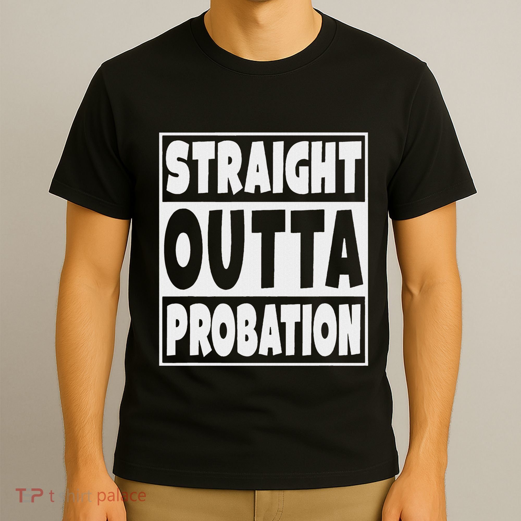 Straight Outta Probation T-Shirt