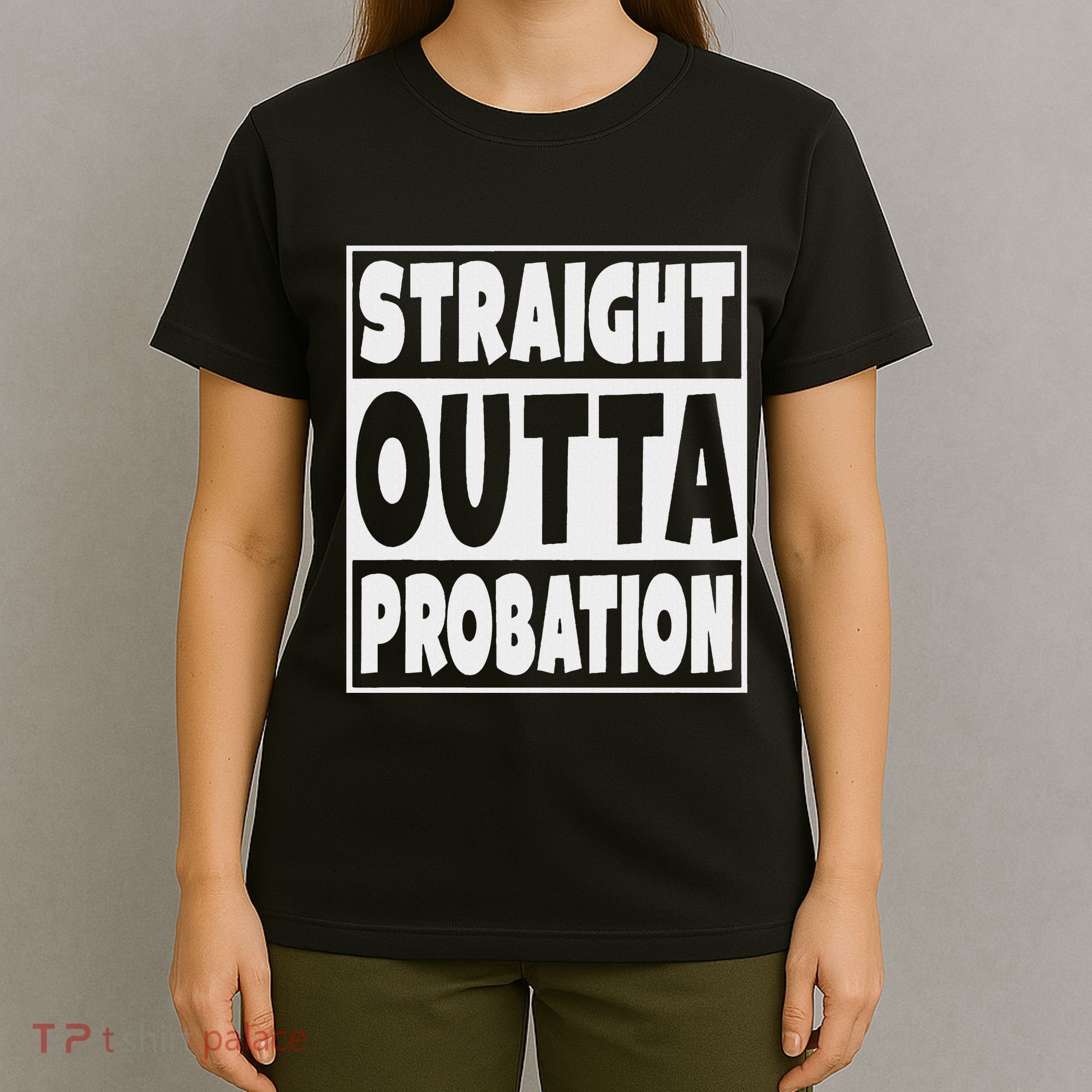 Straight Outta Probation T-Shirt