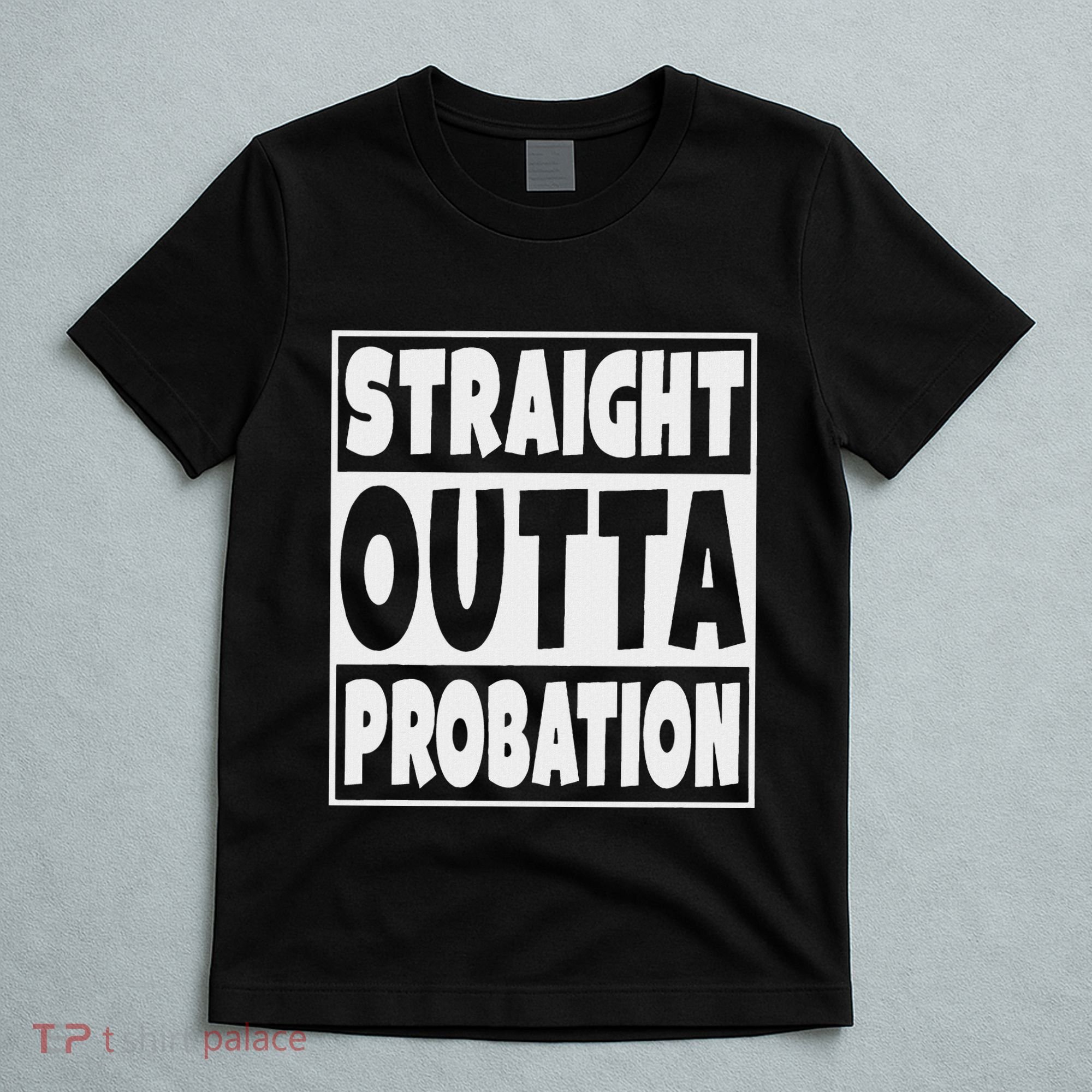 Straight Outta Probation T-Shirt