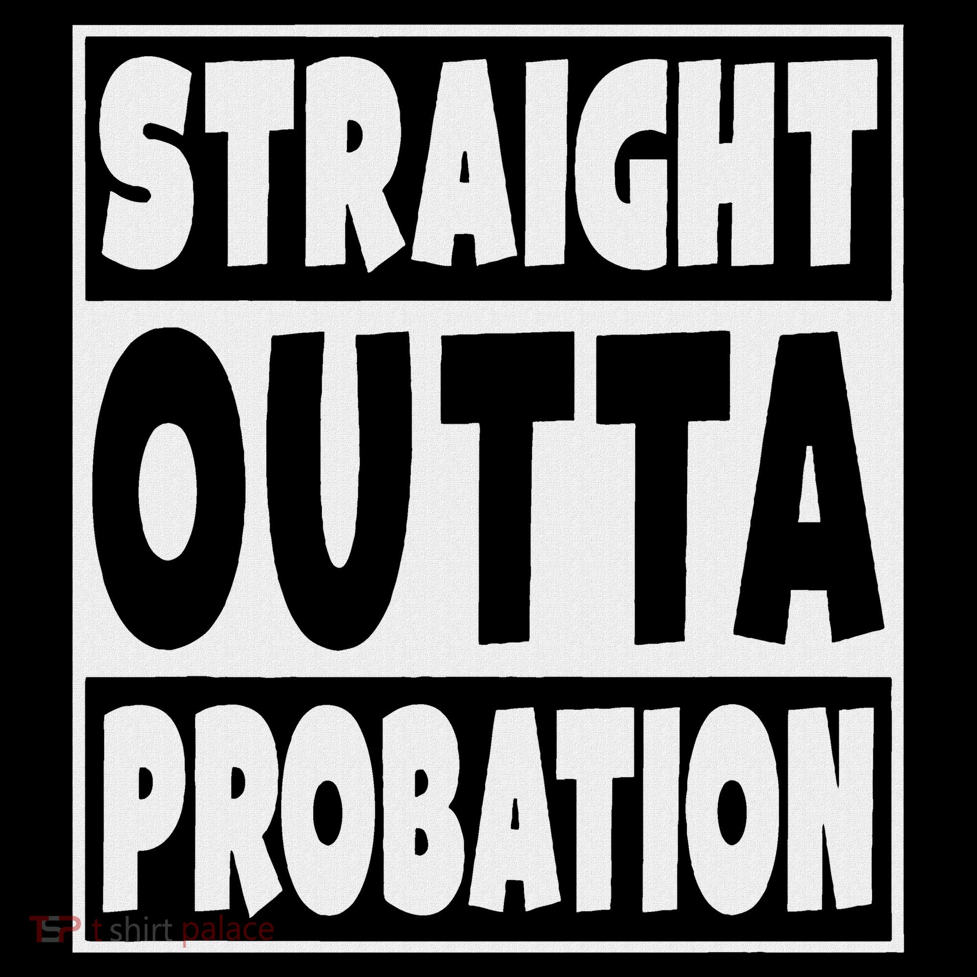Straight Outta Probation T-Shirt