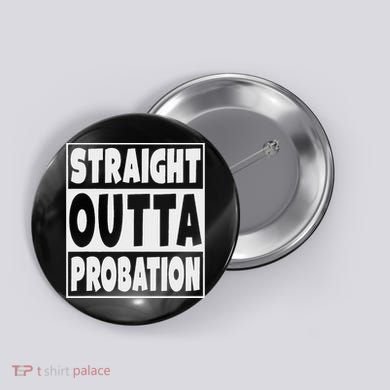 Straight Outta Probation Button
