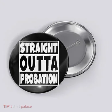 Straight Outta Probation Button