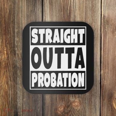 Straight Outta Probation Coaster