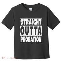 Straight Outta Probation Toddler T-Shirt thumb 0