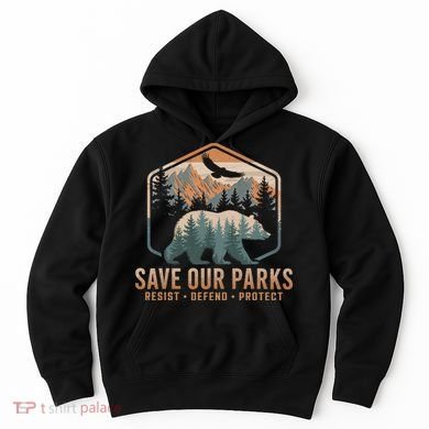 Save Our Parks Resist National Park Protect Alt Us Parks Hoodie