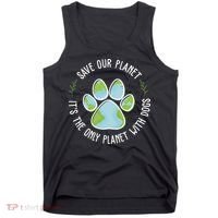 Save Our Planet It's The Only Planet With Dogs Earth Day Tank Top thumb 0