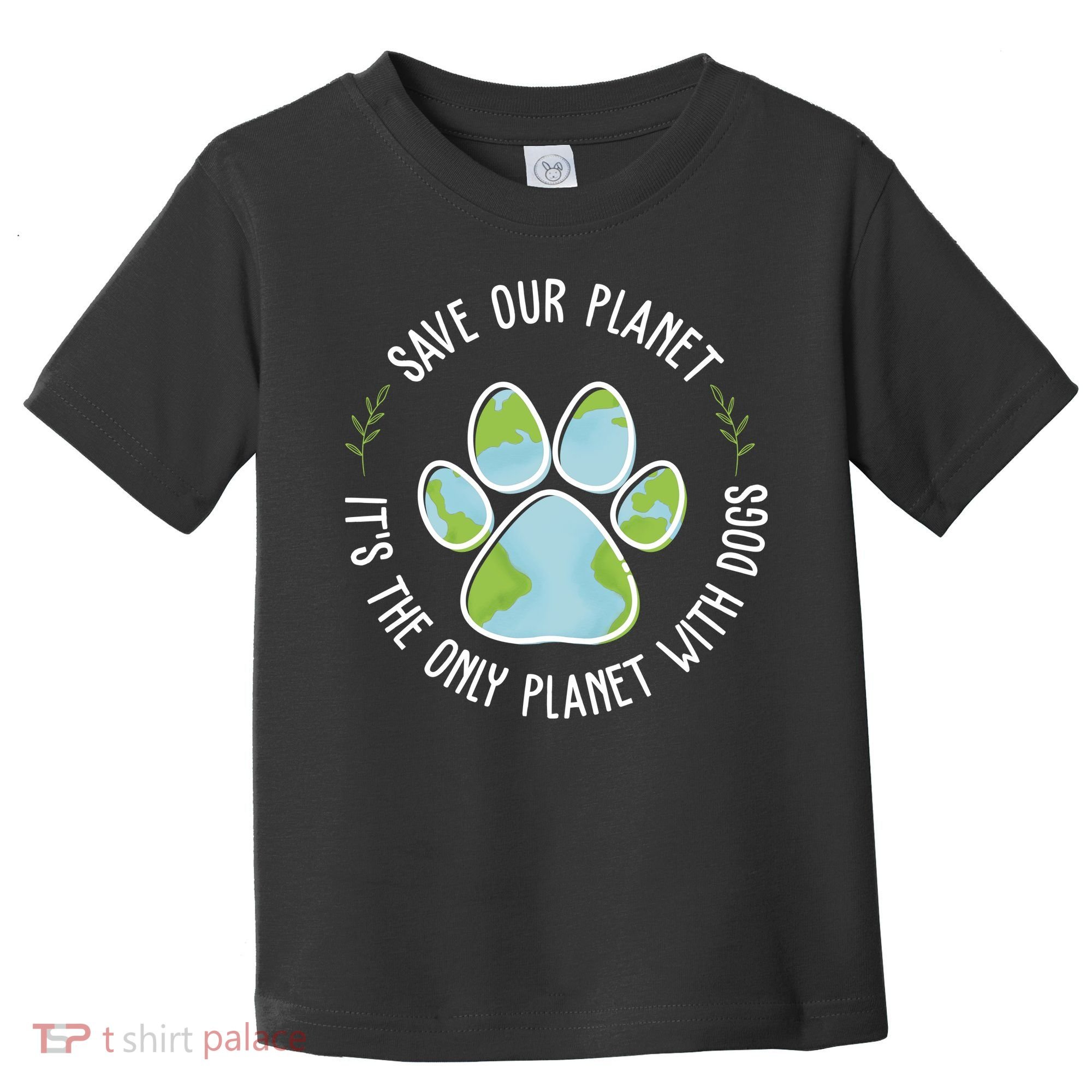 Save Our Planet It's The Only Planet With Dogs Earth Day Toddler T-Shirt