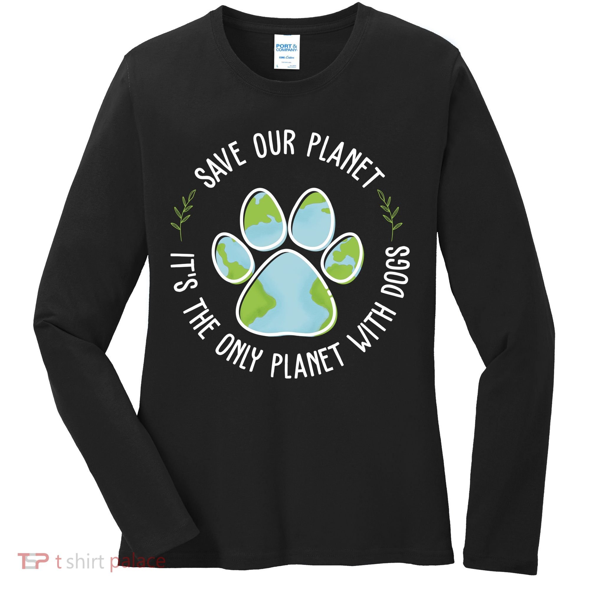 Save Our Planet It's The Only Planet With Dogs Earth Day Women's Long Sleeve Shirt